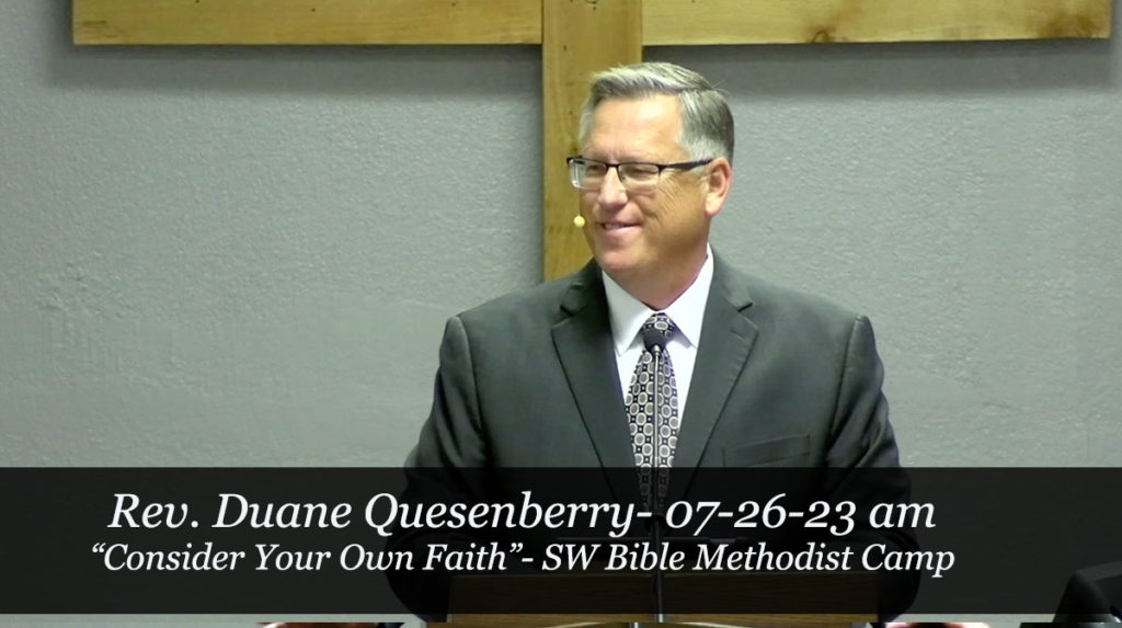Duane Quesenberry- 07-26-23 am
Consider Your Own Faith