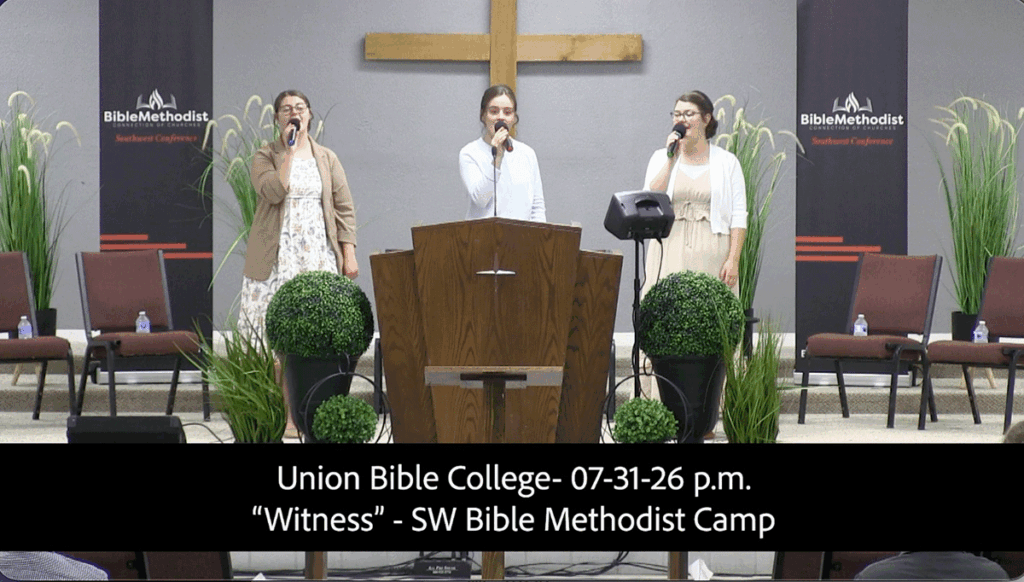 Union Bible College- Witness. SW Bible Methodist Family Camp 